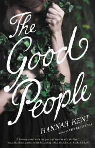Title: The Good People, Author: Hannah Kent