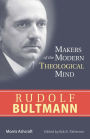 Makers of the Modern Theological Mind - Rudolf Bultmann