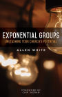 Exponential Groups: Unleashing Your Church's Potential