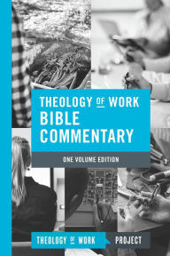 Title: Theology of Work Bible Commentary, 1-volume edition, Author: Theology of Work Project