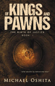 Title: Of Kings and Pawns: The Birth of Justice Book: I, Author: Michael Oshita