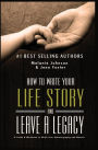 How to Write Your Life Story and Leave a Legacy: A Story Starter Guide & Workbook to Write your Autobiography and Memoir