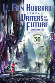 Title: L. Ron Hubbard Presents Writers of the Future Volume 30, Author: L. Ron Hubbard