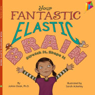 Title: Your Fantastic Elastic Brain: Stretch It, Shape It, Author: JoAnn Deak