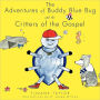 The Adventures Of Buddy Blue Bug And The Critters Of The Gospel