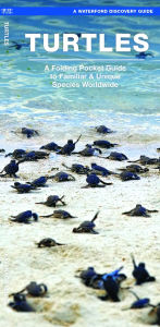 Title: Turtles: A Folding Pocket Guide to Familiar & Unique Species Worldwide, Author: James Kavanagh Waterford Press