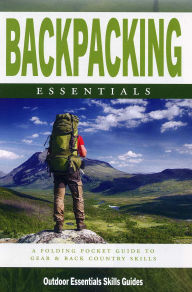 Title: Backpacking Essentials: A Folding Pocket Guide to Gear & Back Country Skills, Author: James Kavanagh Waterford Press