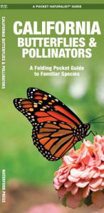 Title: California Butterflies & Pollinators: A Folding Pocket Guide to Familiar Species, Author: James Kavanagh Waterford Press