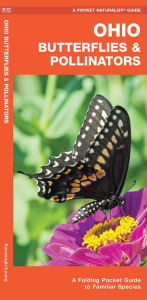 Title: Ohio Butterflies & Pollinators: A Folding Pocket Guide to Familiar Species, Author: James Kavanagh Waterford Press