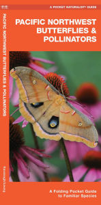 Title: Pacific Northwest Butterflies & Pollinators, Author: James Kavanagh Waterford Press