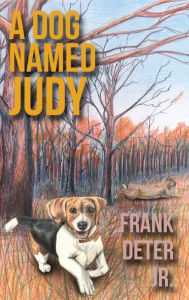 Title: A Dog Named Judy, Author: Frank Deter
