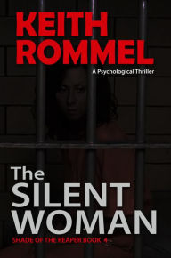 Title: The Silent Woman: A Psychological Thriller, Author: Keith Rommel