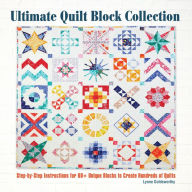 Title: Ultimate Quilt Block Collection: Step-by-Step Instructions for 60+ Unique Blocks to Create Hundreds of Quilts, Author: Lynne Goldsworthy