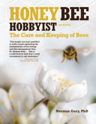 Title: Honey Bee Hobbyist, 2nd Edition: The Care and Keeping of Bees, Author: Norman Gary