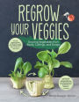 Regrow Your Veggies: Growing Vegetables from Roots, Cuttings, and Scraps