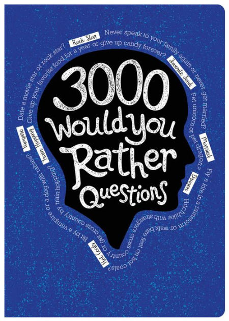 3,001 Would You Rather Questions - Second Edition by Editors of Chartwell  Books, Quarto At A Glance
