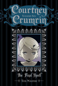 Title: Courtney Crumrin in The Final Spell, Volume 6 Special Edition, Author: Ted Naifeh
