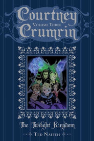 Title: Courtney Crumrin in the Twilight Kingdom, Volume 3, Author: Ted Naifeh