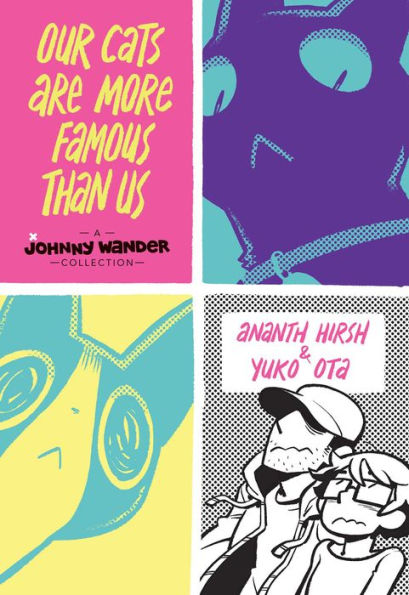 Our Cats Are More Famous Than Us: A Johnny Wander Collection