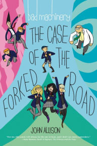 Title: Bad Machinery Vol. 7: The Case of the Forked Road, Author: John Allison