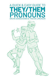 Title: A Quick & Easy Guide to They/Them Pronouns, Author: Archie Bongiovanni