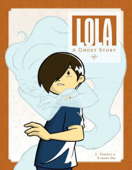 Title: Lola: A Ghost Story, Author: J. Torres