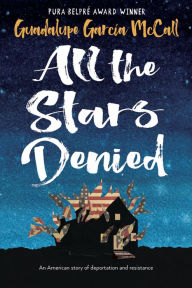 Title: All the Stars Denied, Author: Guadalupe García McCall