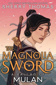 Free audio books torrents download The Magnolia Sword: A Ballad of Mulan by Sherry Thomas in English 9781620148044