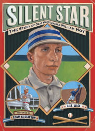 Title: Silent Star: The Story of Deaf Major Leaguer William Hoy, Author: William Wise