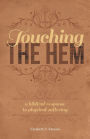 Touching the Hem: A Biblical Response to Physical Suffering