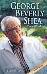 Title: George Beverly Shea: Tell Me the Story, An Authorized Biography, Author: Paul Davis