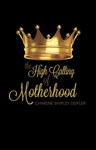 The High Calling of Motherhood