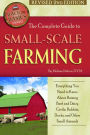 The Complete Guide to Small Scale Farming: Everything You Need to Know about Raising Beef Cattle, Rabbits, Ducks, and Other Small Animals Revised 2nd