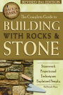 The Complete Guide to Building with Rocks & Stone: Stonework Projects and Techniques Explained Simply Revised 2nd Edition