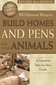 Title: 101 Different Ways to Build Homes and Pens for Your Animals: A Complete Step-By-Step Guide Revised 2nd Edition, Author: LaTour