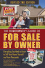 The Homeowner's Guide to For Sale By Owner: Everything You Need to Know to Sell Your Home Yourself and Save Thousands