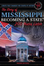 The Story of Mississippi Becoming a State 200 Years Later (Events That Changed the Course of History Series)