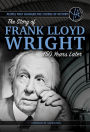 The Story of Frank Lloyd Wright 150 Years After His Birth (People Who Changed the Course of History Series)