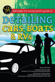 Title: Fast Cash: The Young Adult's Guide to Detailing Cars, Boats, & RVs, Author: Jennifer Shulman