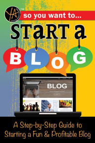 Title: So You Want to Start a Blog: A Step-by-Step Guide to Starting a Fun & Profitable Blog, Author: Rebekah Sack