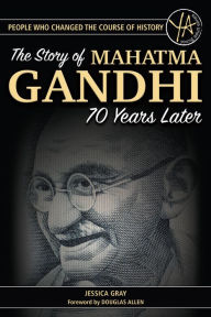 Title: The Story of Mahatama Gandhi's Assassination 70 Years Later (People Who Changed the Course of History Series), Author: Jessica Gray