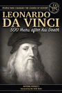 The Story of Leonardo Da Vinci 500 Years After His Death (People Who Changed the Course of History Series)
