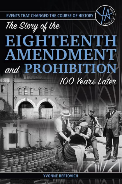 The Story Of The Eighteenth Amendment And Prohibition 100 Years Later ...