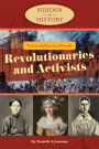 The Untold Stories of Female Revolutionaries and Activists (Hidden in History Series)