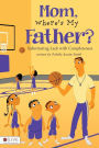 Mom, Where's My Father?
