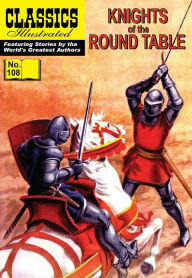 Title: Knights of the Round Table - Classics Illustrated #108, Author: John Cooney