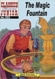 Title: Magic Fountain - Classics Illustrated Junior #533, Author: Albert Lewis Kanter