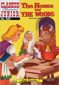 Title: House in the Woods - Classics Illustrated Junior #543, Author: Grimm Brothers