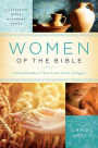 Women of the Bible: A Visual Guide to Their Lives, Loves, and Legacy