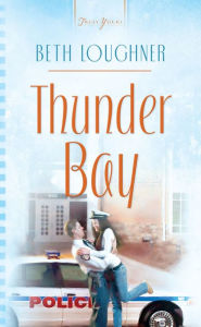 Title: Thunder Bay, Author: Beth Loughner